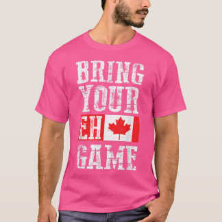 Bringen Sie Ihr Eh Game , Kanada Flag Canadian Tea T-Shirt
