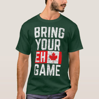 Bringen Sie Ihren Eh Game Canadian Flag Canada Pri T-Shirt