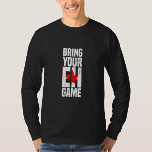 Bringen Sie Ihren Eh Game Kanadische Flagge Kanada T-Shirt
