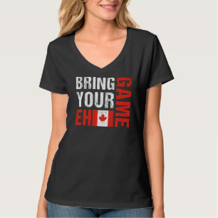 Bringen Sie Ihren Eh Game Kanadische Flagge Kanada T-Shirt