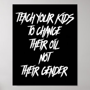 Bringen Sie Ihren Kindern bei, ihr Öl zu verändern Poster