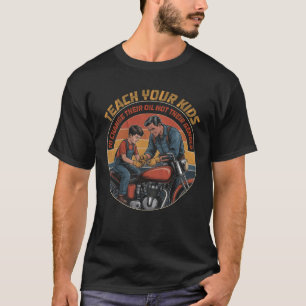 Bringen Sie Ihren Kindern bei, ihr Öl zu verändern T-Shirt