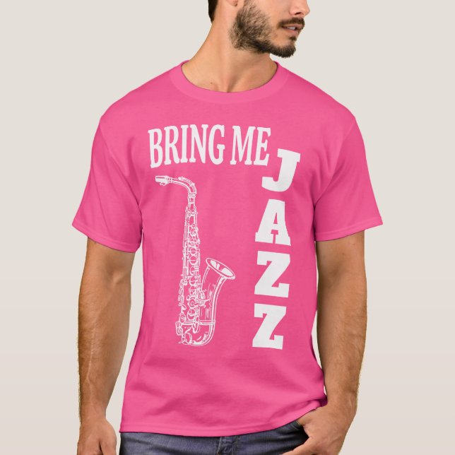 Bringen Sie Me Jazz Funny Sax Solos Jazz Musikfreu T-Shirt (Vorderseite)