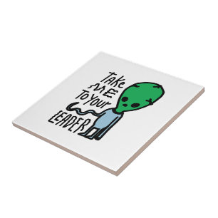 Bringen Sie mich zu Ihrem Leader Niedliche Alien Fliese