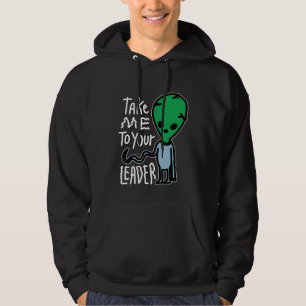 Bringen Sie mich zu Ihrem Leader   Niedliche Alien Hoodie