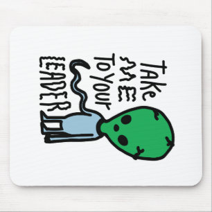 Bringen Sie mich zu Ihrem Leader   Niedliche Alien Mousepad
