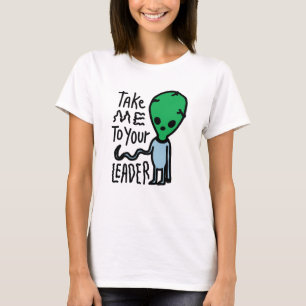 Bringen Sie mich zu Ihrem Leader Niedliche Alien T-Shirt