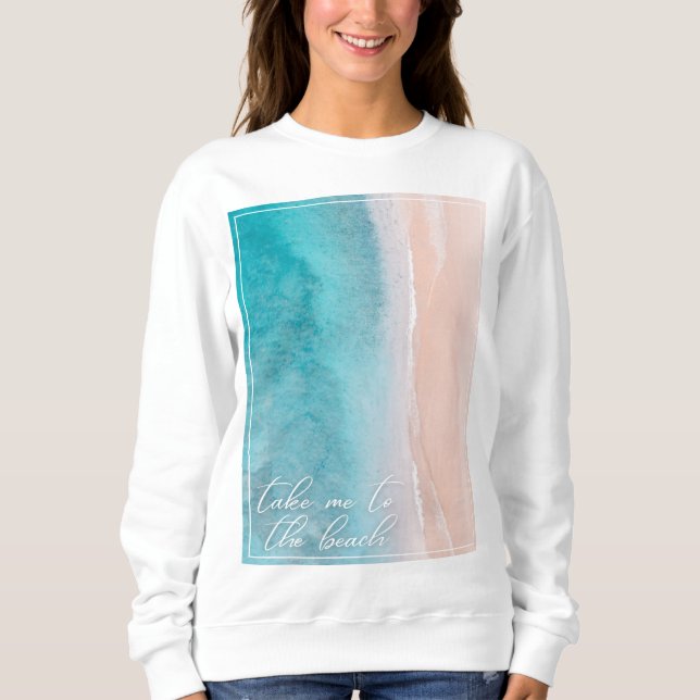 Bringen Sie mich zum Strand Sweatshirt Beachy Coas (Vorderseite)