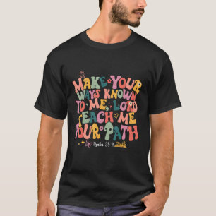 Bringen Sie mir Ihren Weg Psalm 254 Bibelverse Chr T-Shirt