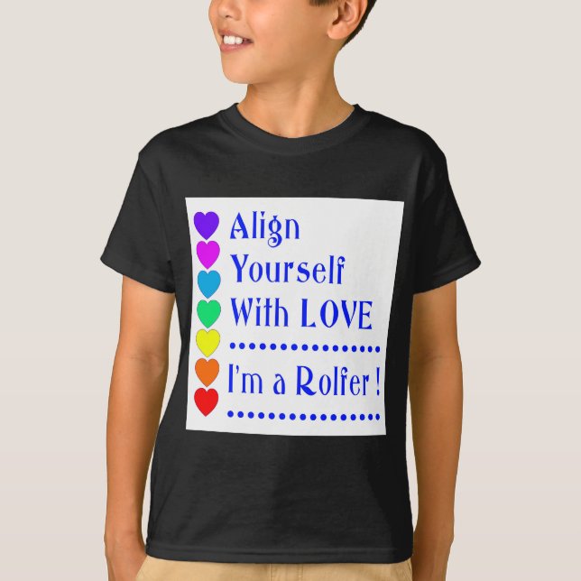 Bringen Sie sich mit Liebe an - ich bin ein Rolfer T-Shirt (Vorderseite)