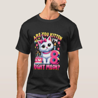 Bringst du mich gerade um den Verstand, ich bin 8  T-Shirt