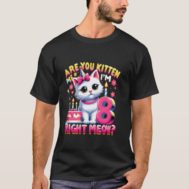 Bringst du mich gerade um den Verstand, ich bin 8  T-Shirt (Vorderseite)