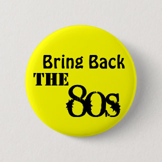 Bringt die 80er zurück button