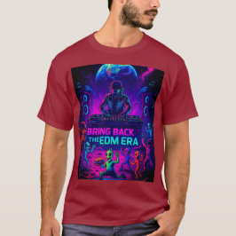 Bringt die EDM-Ära zurück  T-Shirt