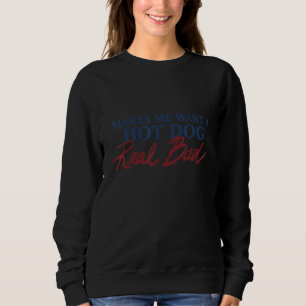 Bringt mich dazu, einen Hot Dog wirklich sehr zu w Sweatshirt