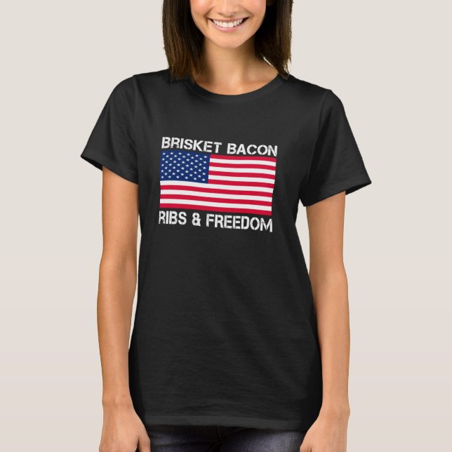 Brisket Bacon Rippen und Freedom Grill BBQ Fleisch T-Shirt (Vorderseite)