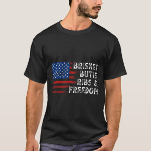 Brisket Hinterns Ribs and Freedom Steak Cooking Be T-Shirt
