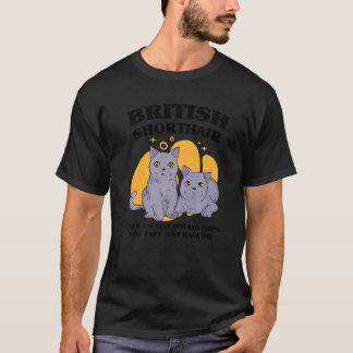 Britisch Kurzhaar Katzen sind wie Kartoffelchips K T-Shirt