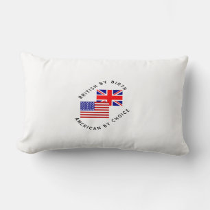 Britisch von Geburt Amerikanisch durch Wahl Schwar Lendenkissen