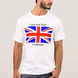 Britische Flagge, ich bin nicht GAY..., ich bin Br T-Shirt