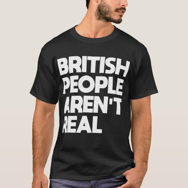 Britische Leute sind nicht echt T-Shirt (Vorderseite)