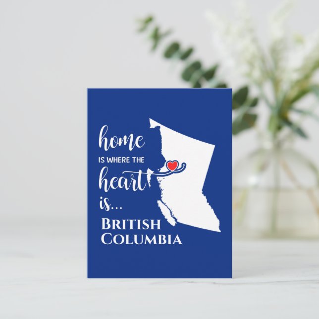 British Columbia Zuhause ist der Ort, an dem das H Postkarte (Stehend Vorderseite)