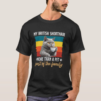 BRITISH SHORTHAIR MEHR ALS EIN HAUSTIER ES IST FAM T-Shirt