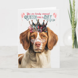 Brittany Spaniel Dog Queen for Day Funny Birthday Karte