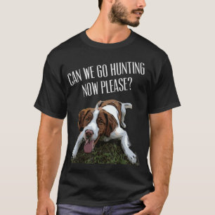Brittany Spaniel Hund können wir jetzt jagen gehen T-Shirt