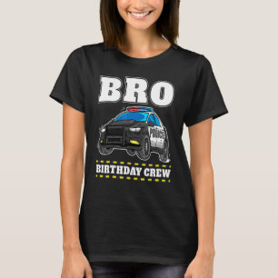 Bro Birthday Crew Polizei Polizist Auto Polizist B T-Shirt