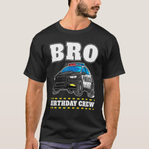 Bro Birthday Crew Polizei Polizist Auto Polizist B T-Shirt