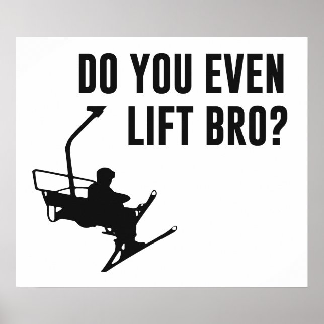 Bro, bist du überhaupt Ski-Lift? Poster (Vorne)