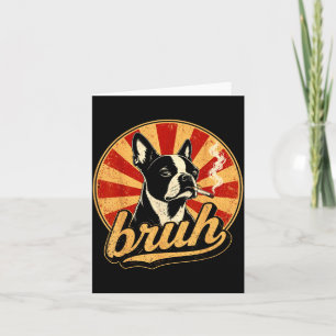 Bro Boston Terrier Meme Hund raucht Zigarette Karte