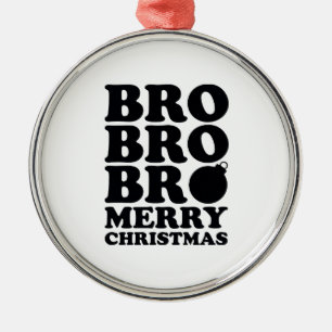 Bro Bro Bro Frohe Weihnachten Ornament Aus Metall
