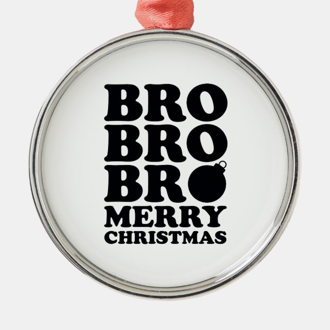 Bro Bro Bro Frohe Weihnachten Ornament Aus Metall (Vorne)