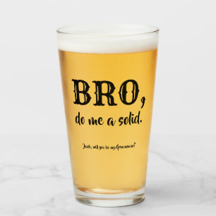 Bro Do Me A Solid - Funny Trauzeuge Vorschlag Glas