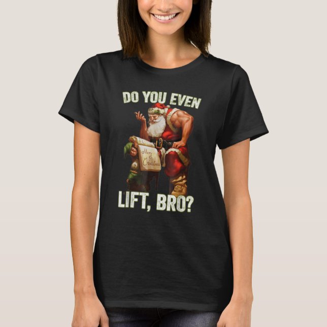 Bro Do You Even Lift Funny Christmas Santa Claus T-Shirt (Vorderseite)