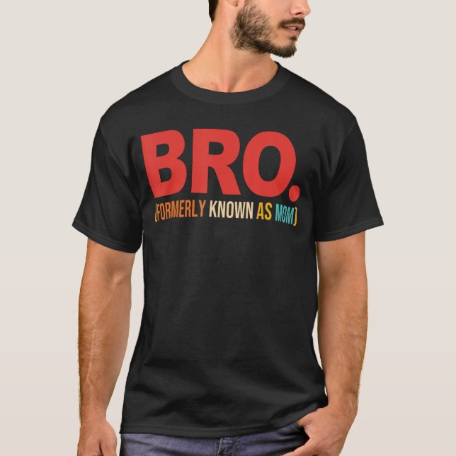 Bro Früher Als Mom Quote Mädchen T-Shirt (Vorderseite)