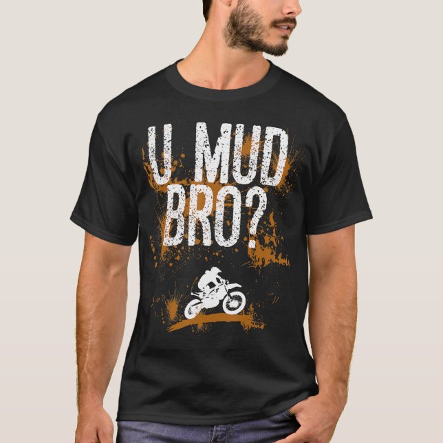 Bro Homie Typ Motorräder Mudding T-Shirt (Vorderseite)