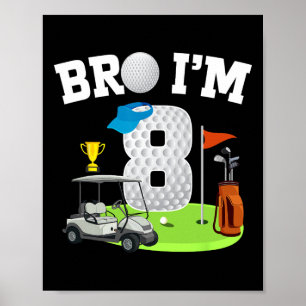 Bro I m 8 Year Old Golf Theme 8. Geburtstag Golf G Poster