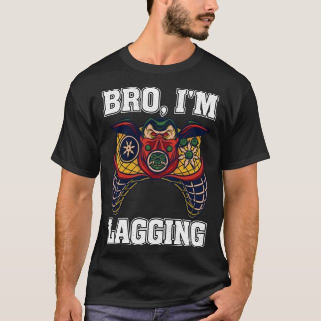 Bro I m Lagging Gaming Nerd Video Gamer  2 T-Shirt (Vorderseite)