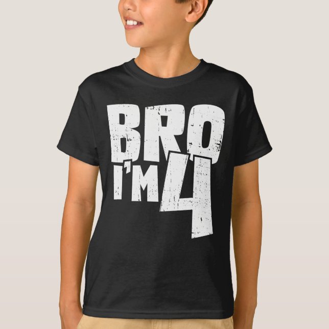 Bro ich bin 4  T-Shirt (Vorderseite)