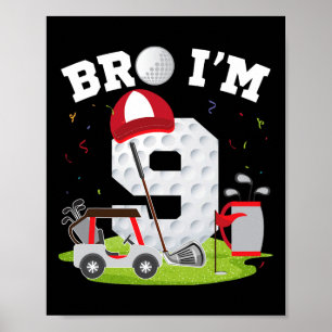 Bro Ich bin 9 Jahre alt Golf Thema 9. Geburtstag G Poster