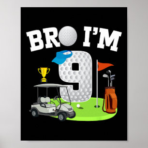 Bro Ich bin 9 Jahre alt Golf Thema 9. Geburtstag G Poster