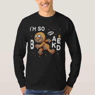 Bro! Ich bin so gebacken Running Gingerbread Mann T-Shirt