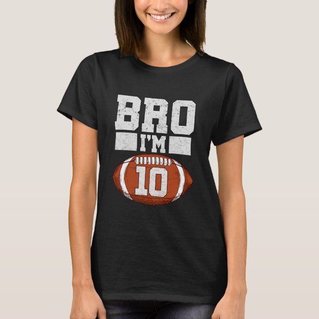 Bro I'm 10 Year Old Boy American Football Fan 10th T-Shirt (Vorderseite)