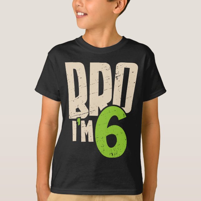 Bro I'm 6 – Cool 6th Birthday For Boys T-Shirt (Vorderseite)
