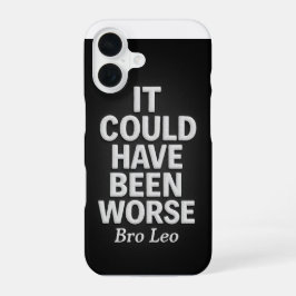 Bro Leo Legacy "Es hätte schlimmer sein können" iPhone 16 Hülle