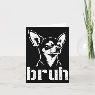 Bro Lustiger Chihuahua Meme Grafik Hund Papa Liebh Karte