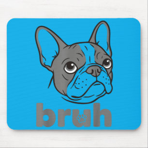 Bro Lustiger Französischer Bulldogge Meme Hunde Li Mousepad